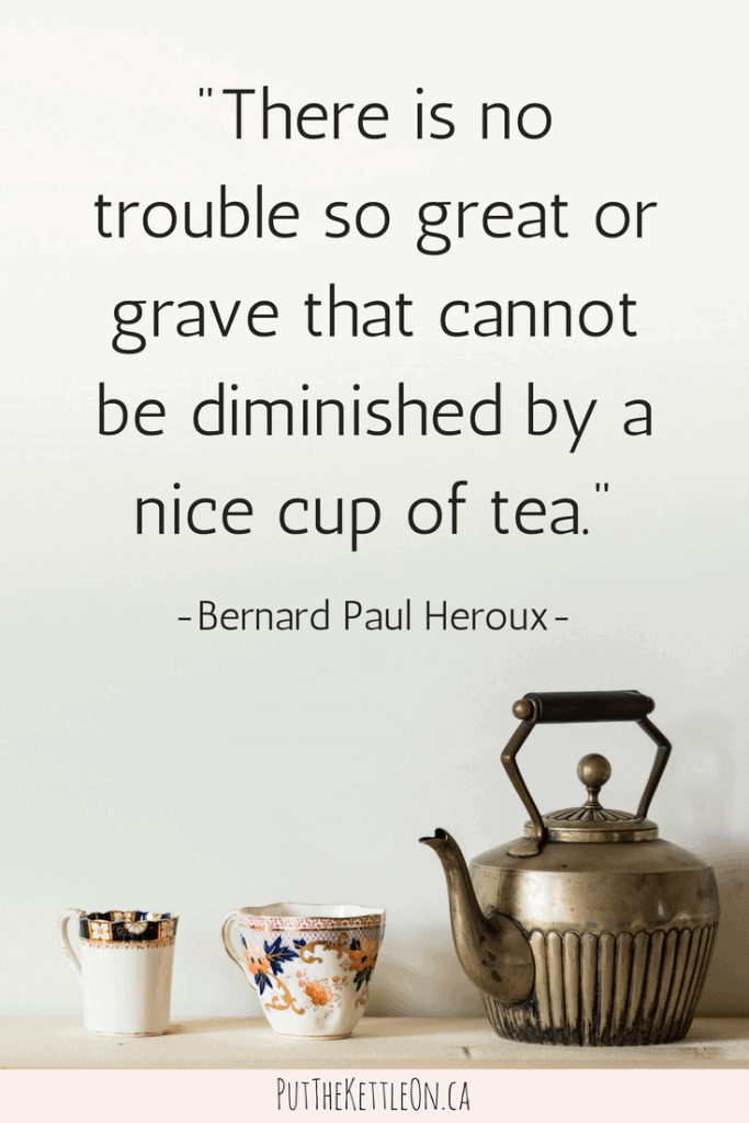 "There is no trouble so great or grave that cannot be diminished by a nice cup of tea" - Unique Gifts for Tea Lovers