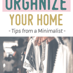 Top Easy Ways to Organize Your Home - Tips from a Minimalist