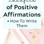 5 Benefits of Positive Affirmations & How to Write Them