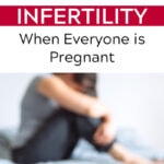 How to Cope with Infertility When Everyone is Pregnant