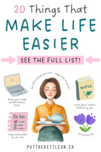 20 Ways to Make Life Easier (& More Enjoyable) - Put The Kettle On