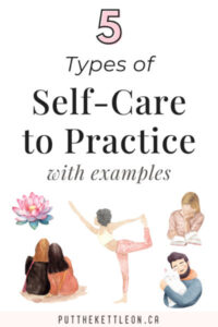 5 Types of Self Care for a Balanced Life (+ Examples)