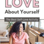 100+ Things to Love About Yourself - The best self love activity