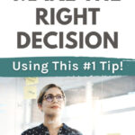 How To Make The Right Decision Using This #1 Tip