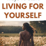 17 Ways To Start Living for Yourself