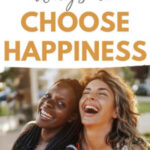 12 Ways To Choose Happiness
