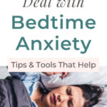 how to deal with bedtime anxiety - tips and tools