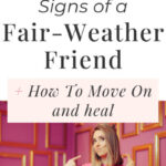 10 Signs of a Fair Weather Friend + How To Move On and Heal