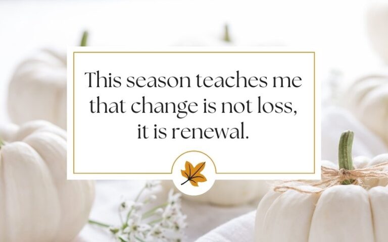 Affirmation: The fall season teaches me that change is not loss, it is renewal.