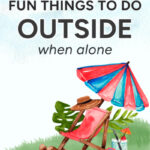 65 Fun Things To Do Outside When Alone