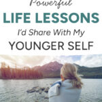 50 Important Life Lessons I'd Share With My Younger Self