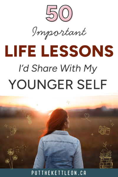 50 Important Life Lessons I'd Share With My Younger Self